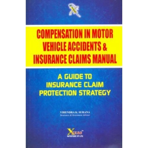  Xcess Infostores Compensation in Motor Vehicle Accidents & Insurance Claims by Virendra K. Surana
